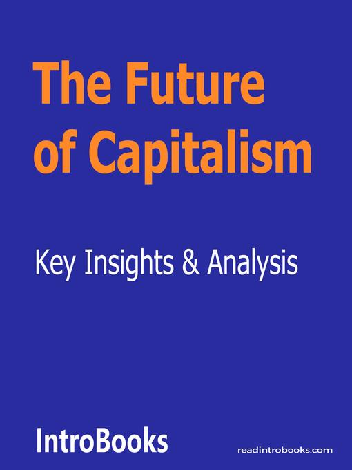 Title details for The Future of Capitalism by Introbooks Team - Available